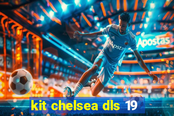 kit chelsea dls 19