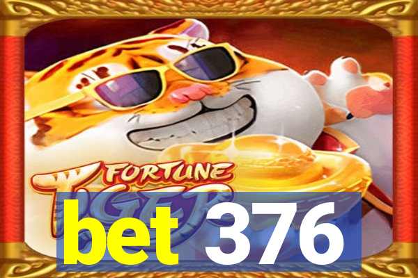 bet 376