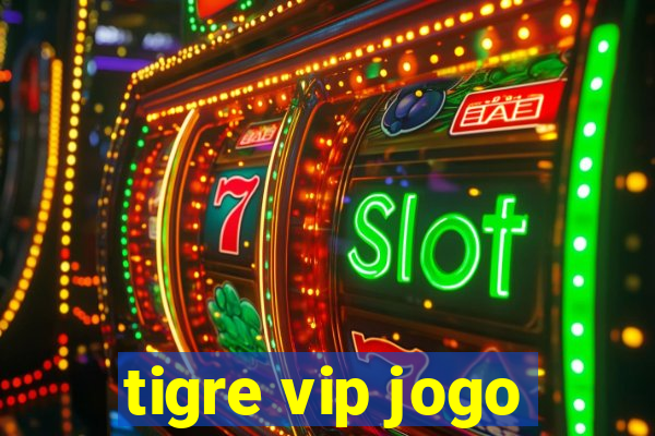 tigre vip jogo