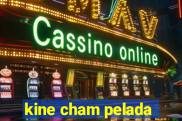 kine cham pelada