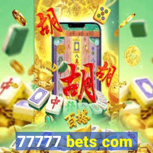 77777 bets com