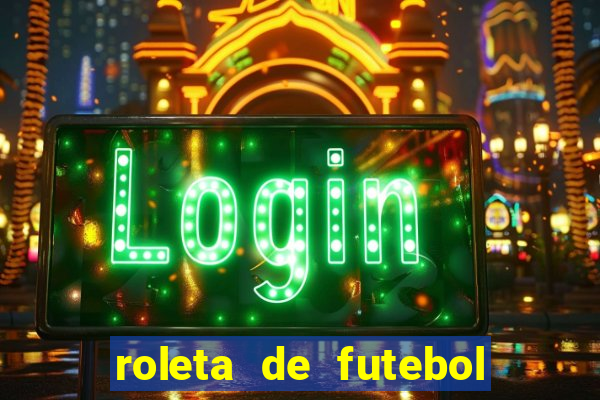 roleta de futebol carreira roleta de jogadores de futebol