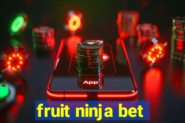 fruit ninja bet