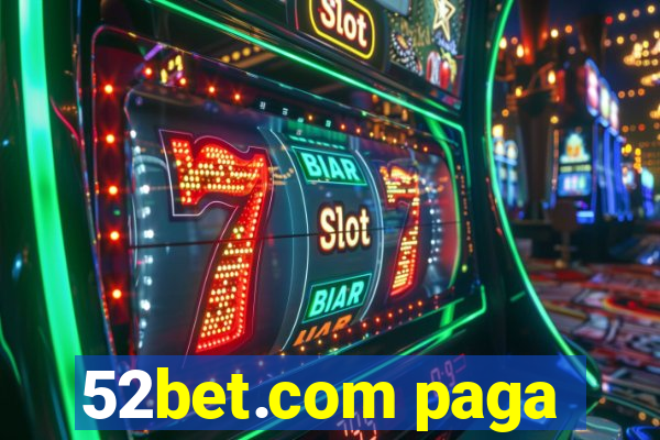 52bet.com paga