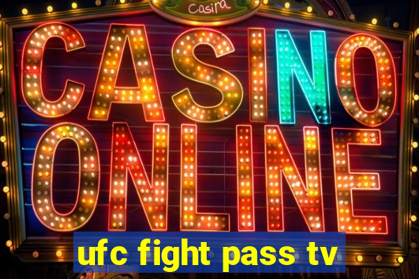 ufc fight pass tv