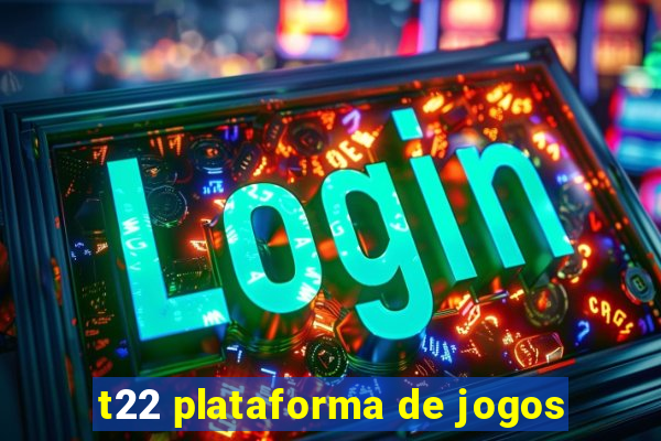 t22 plataforma de jogos