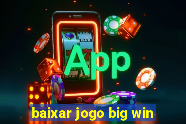 baixar jogo big win