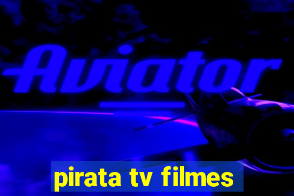 pirata tv filmes