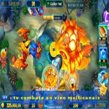 tv combate ao vivo multicanais