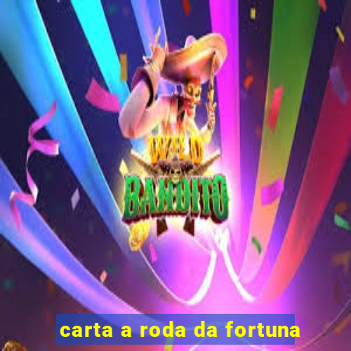 carta a roda da fortuna