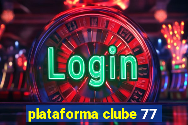 plataforma clube 77