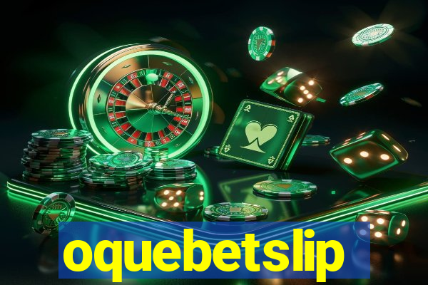 oquebetslip