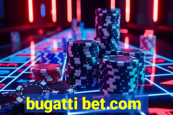 bugatti bet.com