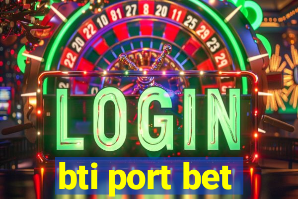 bti port bet