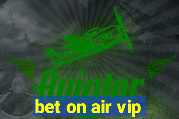 bet on air vip