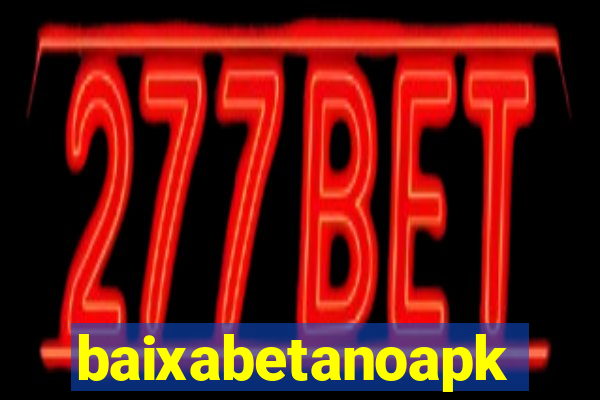 baixabetanoapk