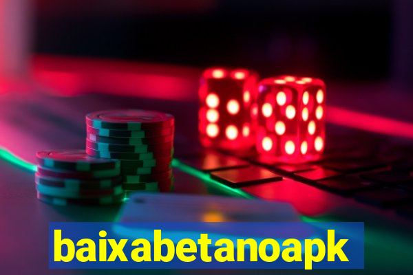 baixabetanoapk