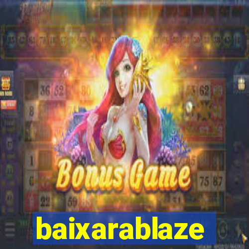 baixarablaze