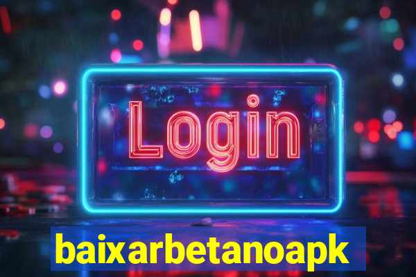 baixarbetanoapk