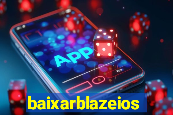 baixarblazeios