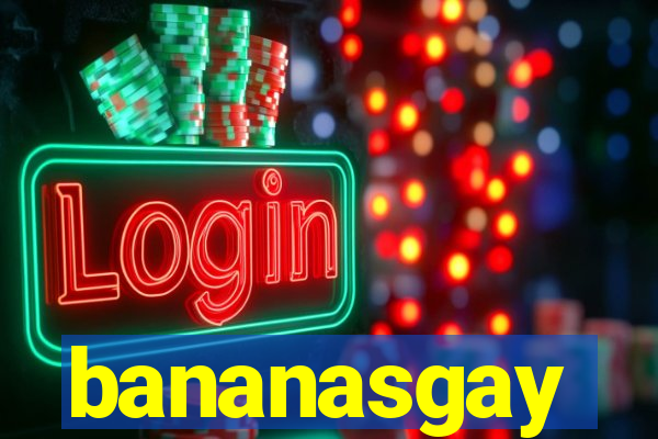 bananasgay