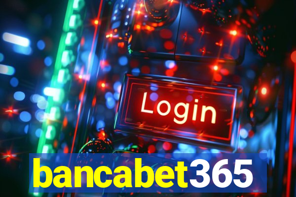 bancabet365