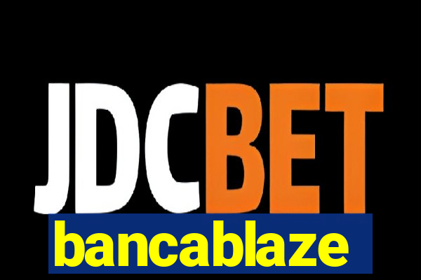 bancablaze