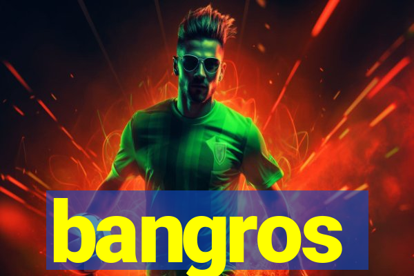 bangros