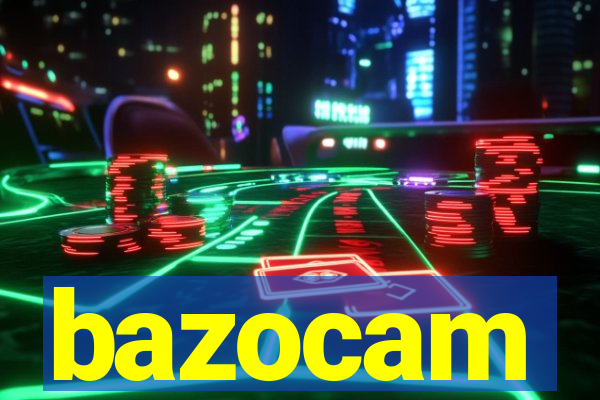 bazocam