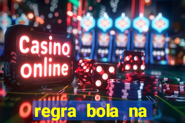 regra bola na trave betano