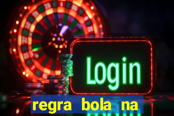 regra bola na trave betano