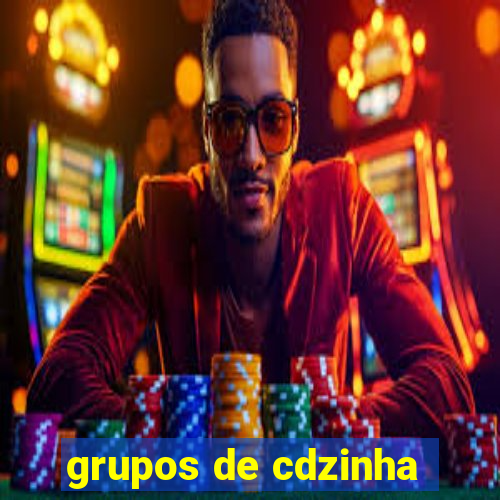 grupos de cdzinha