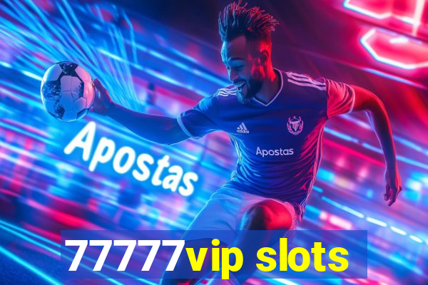 77777vip slots