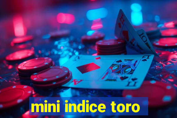 mini indice toro