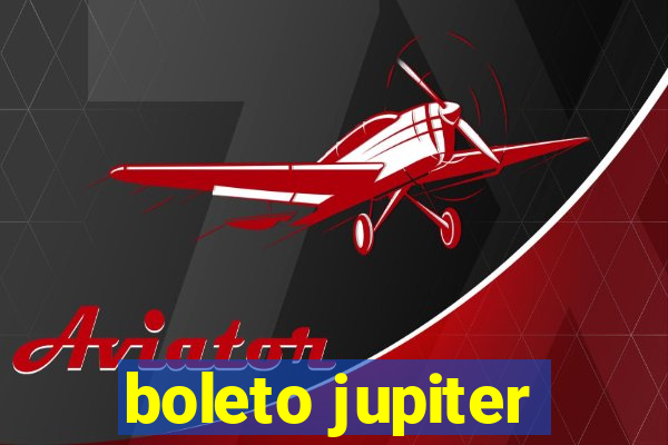 boleto jupiter