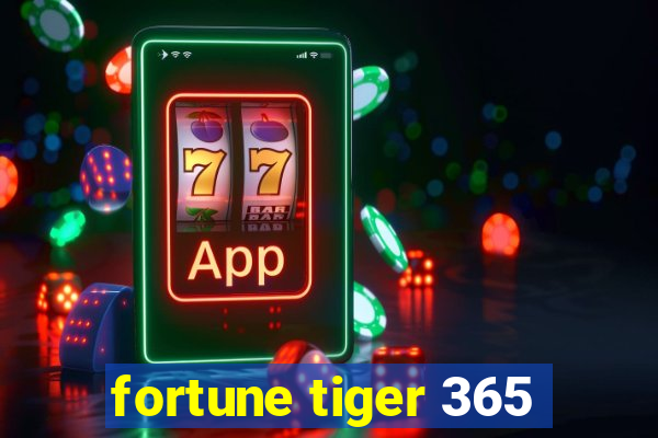 fortune tiger 365