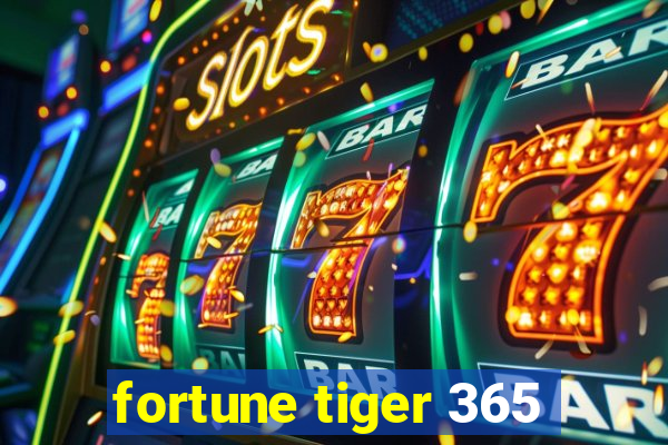 fortune tiger 365