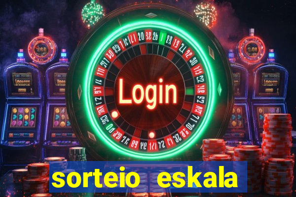 sorteio eskala loteria federal