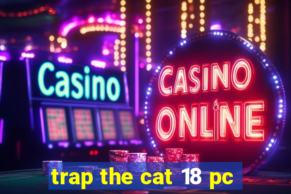 trap the cat 18 pc