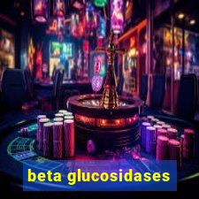 beta glucosidases