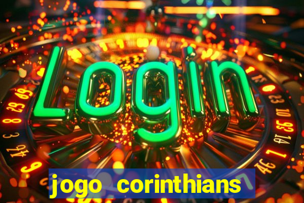 jogo corinthians vai passar aonde