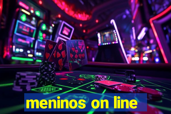 meninos on line