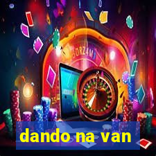 dando na van