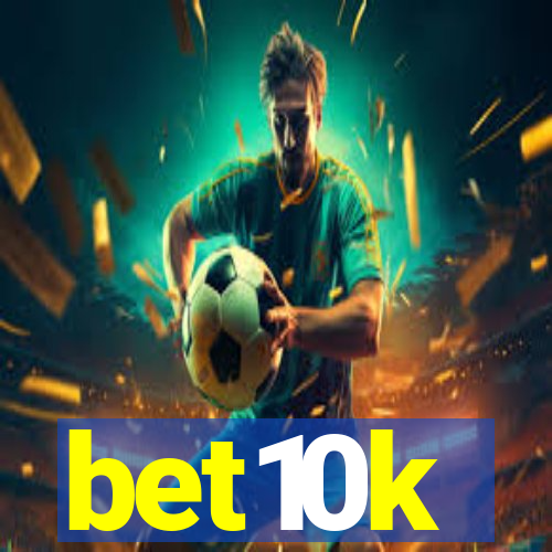 bet10k