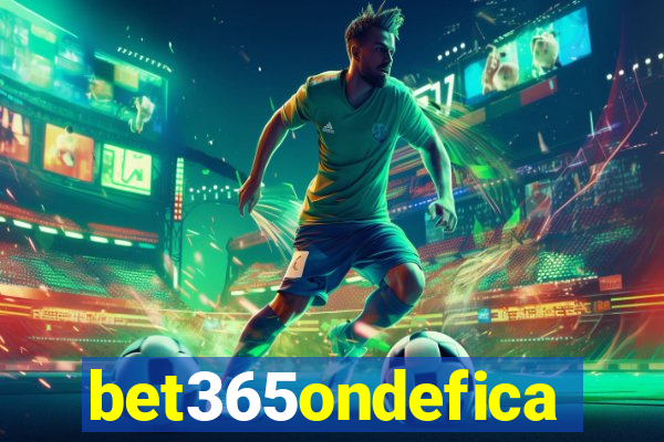 bet365ondefica