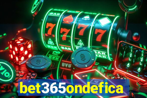 bet365ondefica