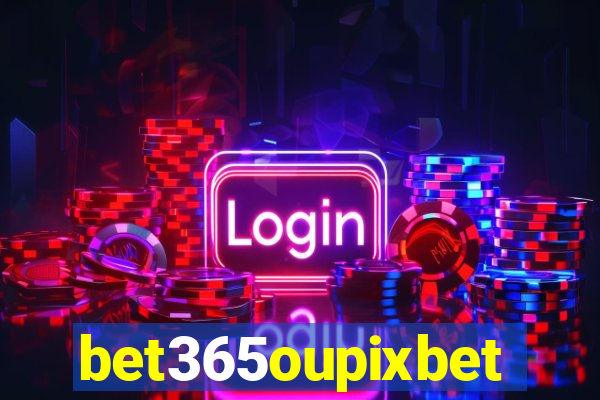 bet365oupixbet