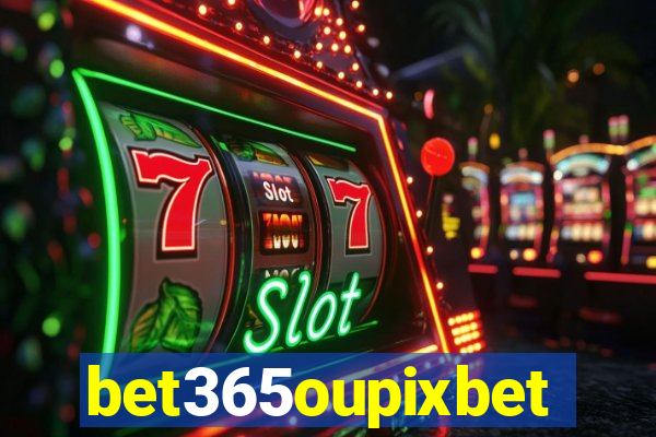 bet365oupixbet