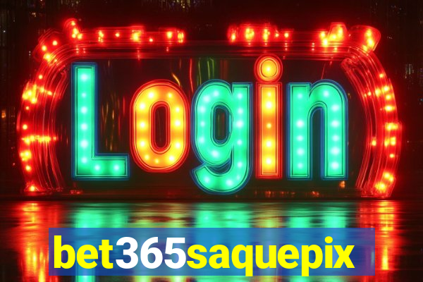 bet365saquepix