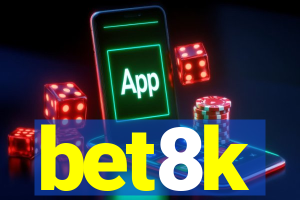 bet8k